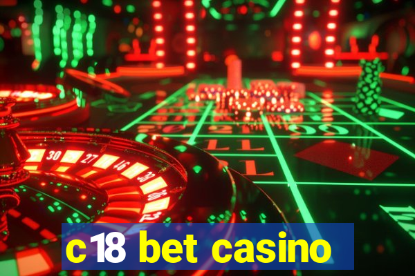 c18 bet casino